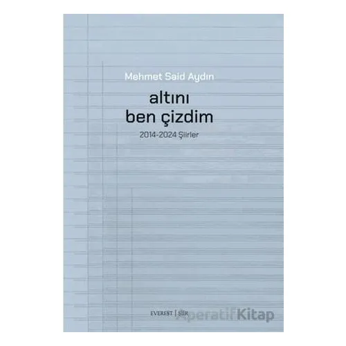 Altını Ben Çizdim - Mehmet Said Aydın - Everest Yayınları