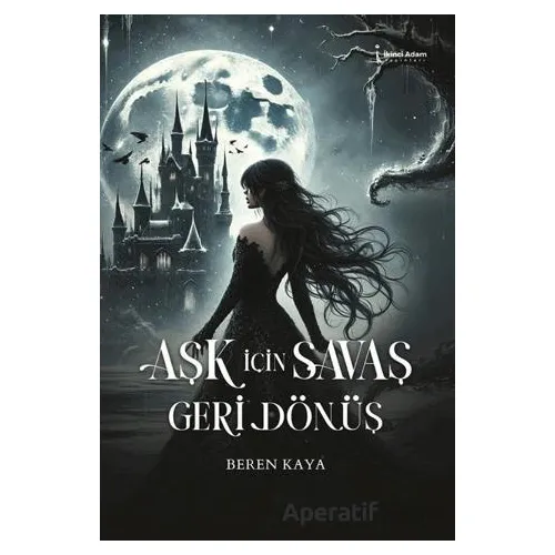 Aşk İçin Savaş Geri Dönüş - Beren Kaya - İkinci Adam Yayınları