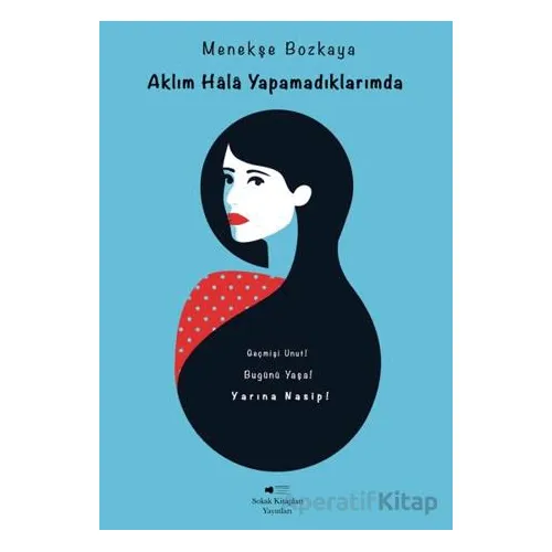 Aklım Hala Yapamadıklarımda - Menekşe Bozkaya - Sokak Kitapları Yayınları