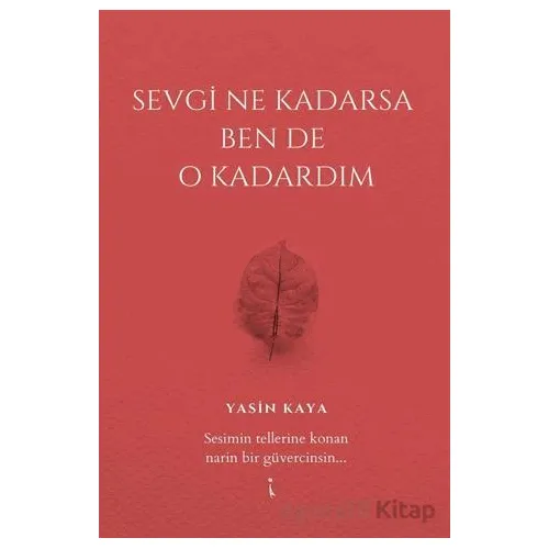 Sevgi Ne Kadarsa Ben De O Kadardım - Yasin Kaya - İkinci Adam Yayınları
