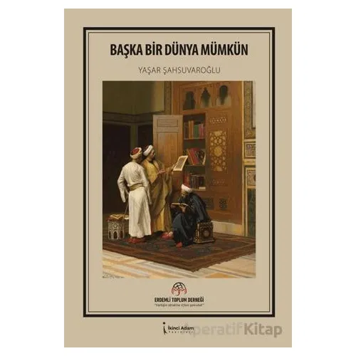Başka Bir Dünya Mümkün - Yaşar Şahsuvaroğlu - İkinci Adam Yayınları