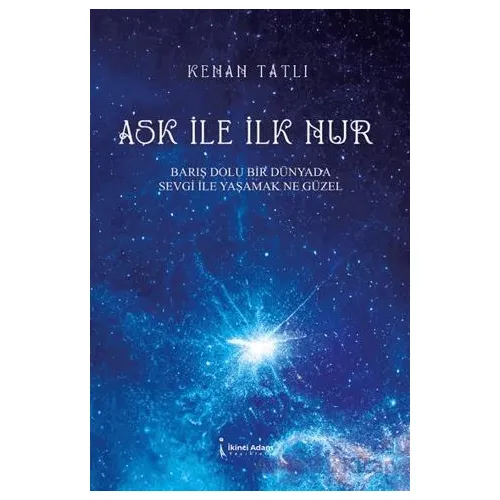 Aşk İle İlk Nur - Kenan Tatlı - İkinci Adam Yayınları