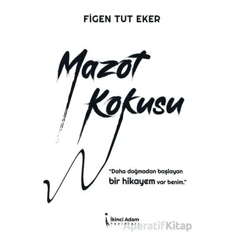 Mazot Kokusu - Figen Tut Eker - İkinci Adam Yayınları