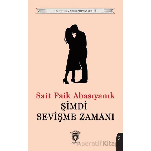Şimdi Sevişme Zamanı - Sait Faik Abasıyanık - Dorlion Yayınları