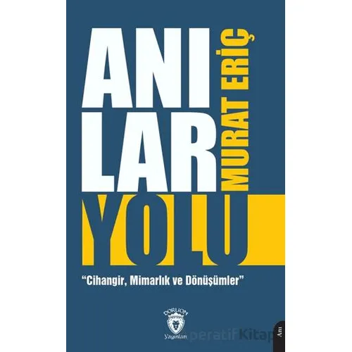 Anılar Yolu - Murat Eriç - Dorlion Yayınları
