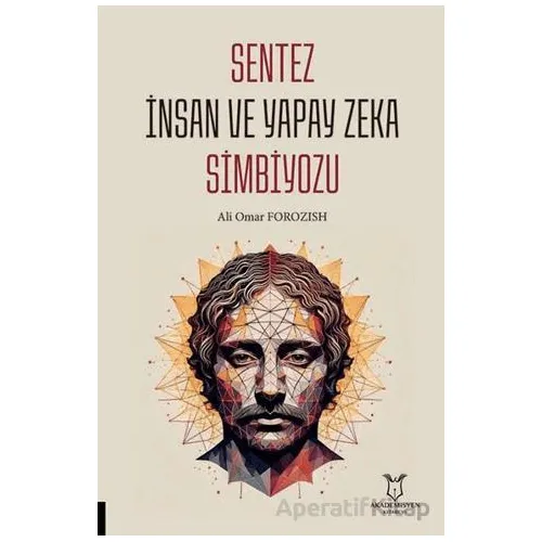 Sentez İnsan ve Yapay Zeka Simbiyozu - Ali Omar Forozish - Akademisyen Kitabevi