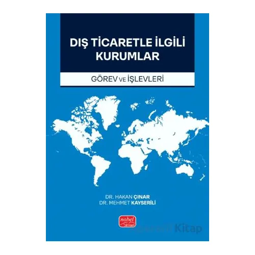Dış Ticaretle İlgili Kurumlar (Görev ve İşlevleri) - Mehmet Kayserili - Nobel Bilimsel Eserler
