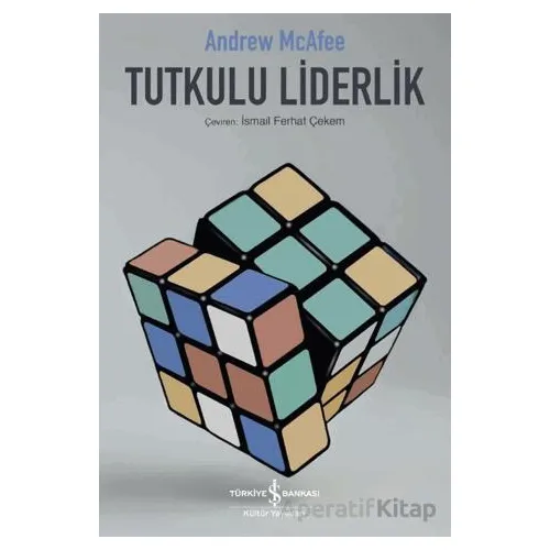 Tutkulu Liderlik - Andrew Mcafee - İş Bankası Kültür Yayınları