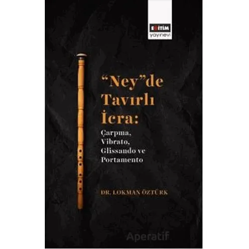 “Ney”De Tavırlı İcra: Çarpma, Vibrato, Glissando Ve Portamento