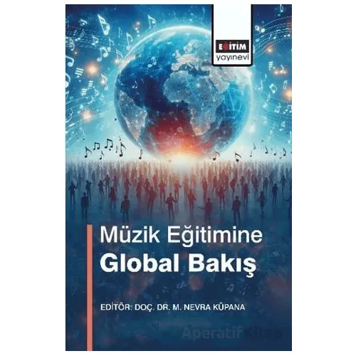 Mu¨zik Egˆitimine Global Bakıs¸ - Sena Gürşen Otacıoğlu - Eğitim Yayınevi - Bilimsel Eserler