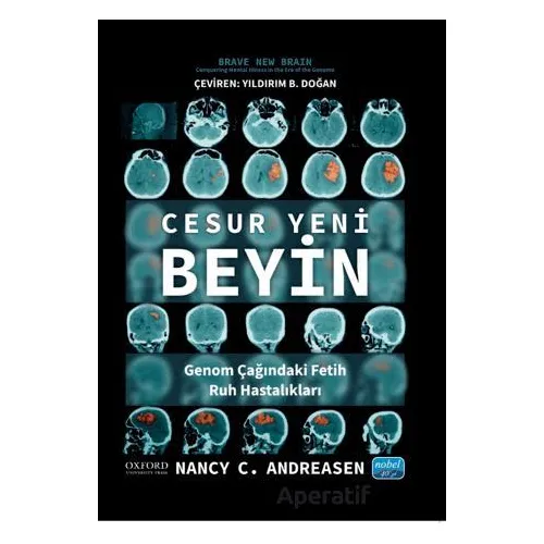 Cesur Yeni Beyin - Nancy C. Andreasen - Nobel Akademik Yayıncılık