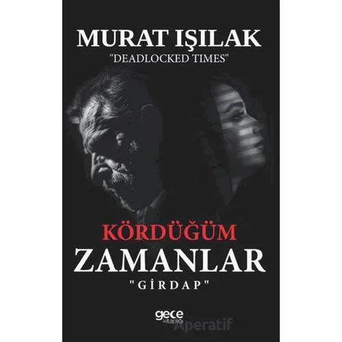 Kördüğüm Zamanlar - Murat Işılak - Gece Kitaplığı