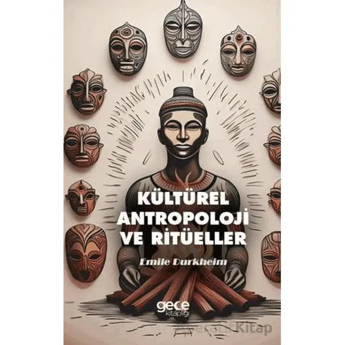 Kültürel Antropoloji ve Ritüeller - Emile Durkheim - Gece Kitaplığı