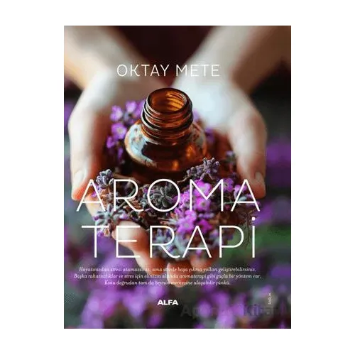 Aromaterapi - Oktay Mete - Alfa Yayınları