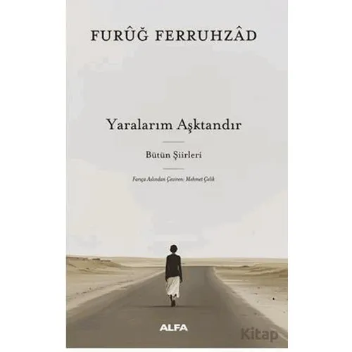 Yaralarım Aşktandır - Furuğ Ferruhzad - Alfa Yayınları