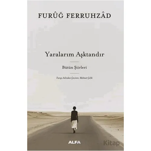 Yaralarım Aşktandır - Furuğ Ferruhzad - Alfa Yayınları