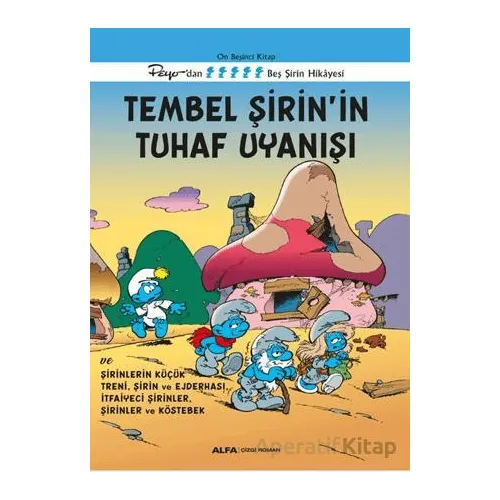 Tembel Şirin’in Tuhaf Uyanışı ve Şirinlerin Küçük Treni, Şirin ve Ejderhası, İtfaiyeci Şirin, Şirinl