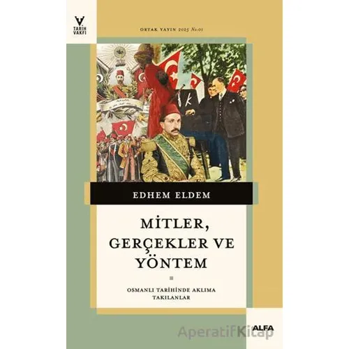 Mitler, Gerçekler ve Yöntem - Edhem Eldem - Alfa Yayınları