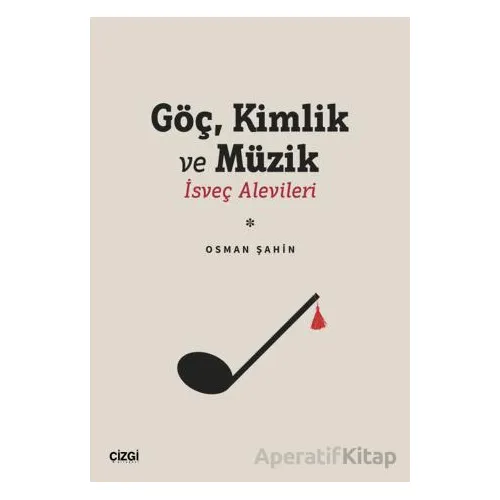Göç Kimlik ve Müzik | İsveç Alevileri - Osman Şahin - Çizgi Kitabevi Yayınları