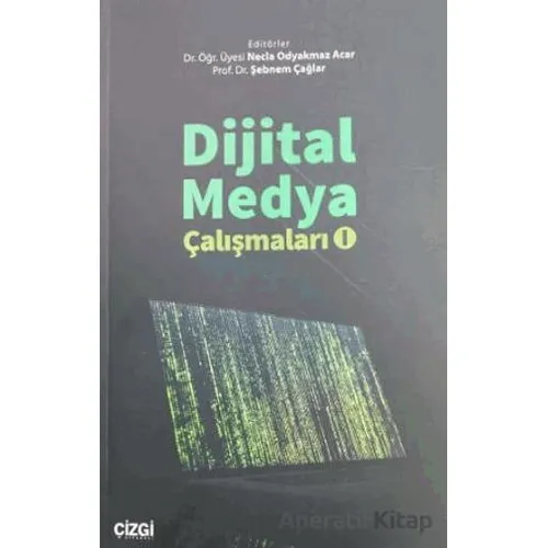 Dijital Medya Çalışmaları - l - Şebnem Çağlar - Çizgi Kitabevi Yayınları
