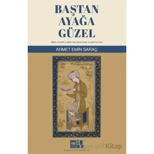 Baştan Ayağa Güzel - Ahmet Emin Saraç - Ötüken Neşriyat