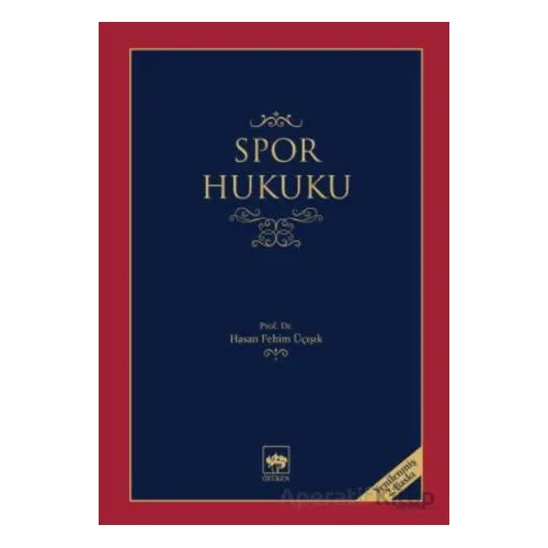 Spor Hukuku - H. Fehim Üçışık - Ötüken Neşriyat