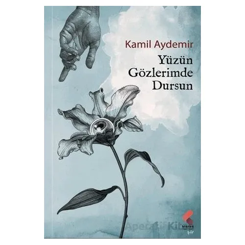 Yüzün Gözlerimde Dursun - Kamil Aydemir - Klaros Yayınları