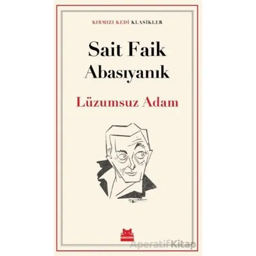 Lüzumsuz Adam - Sait Faik Abasıyanık - Kırmızı Kedi Yayınevi