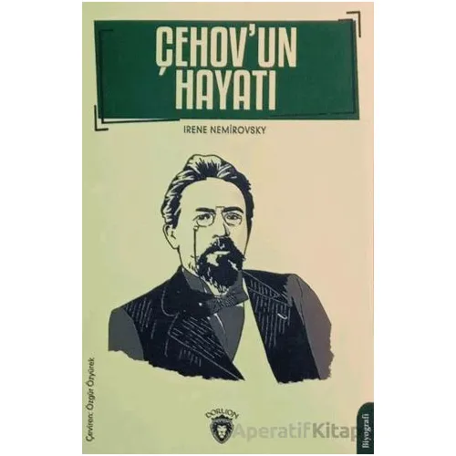 Çehovun Hayatı Biyografi - Irene Nemirovsky - Dorlion Yayınları