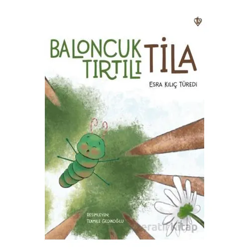 Baloncuk Tırtılı Tila - Esra Kılıç Türedi - Türkiye Diyanet Vakfı Yayınları