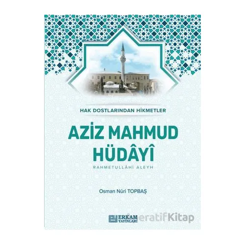 Aziz Mahmud Hüdayi - Osman Nuri Topbaş - Erkam Yayınları