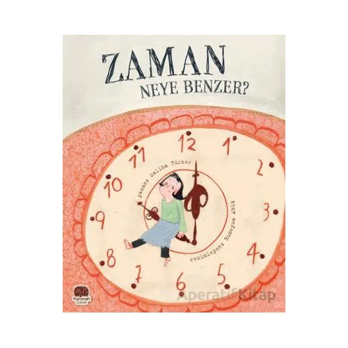 Zaman Neye Benzer? - Saliha Türker - Karavan Çocuk Yayınları