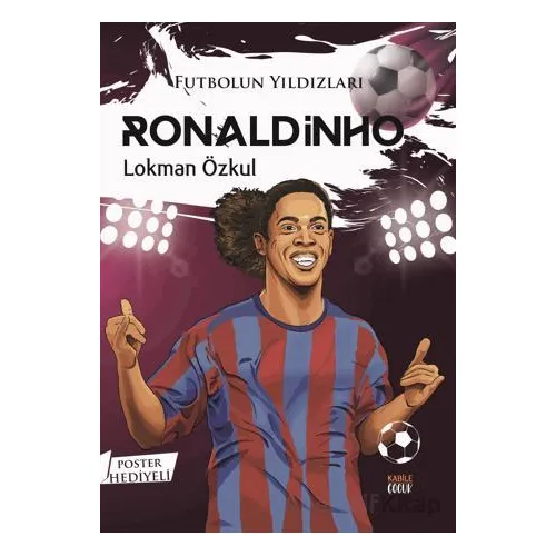 Futbolun Yıldızları Ronaldinho (Poster Hediyeli) - Lokman Özkul - Kabile Çocuk