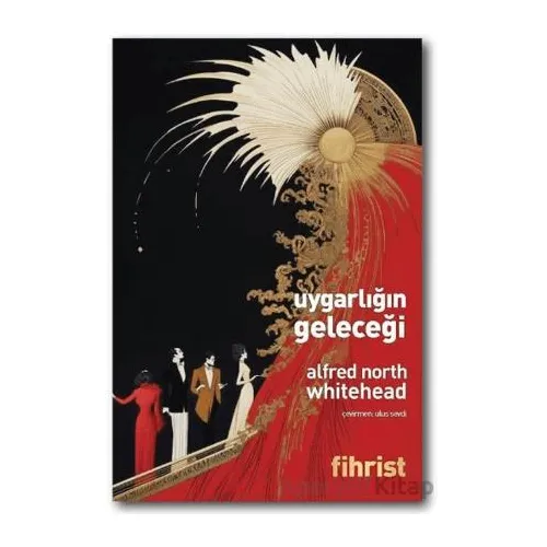 Uygarlığın Geleceği - Alfred North Whitehead - Fihrist Kitap