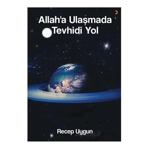 Allah’a Ulaşmada Tevhidi Yol - Recep Uygun - Cinius Yayınları