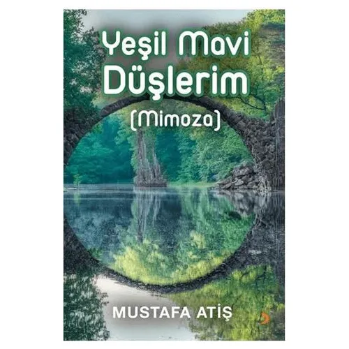 Yeşil Mavi Düşlerim (Mimoza) - Mustafa Atiş - Cinius Yayınları