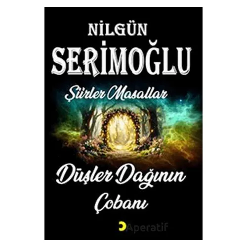Düşler Dağının Çobanı - Nilgün Serimoğlu - Cinius Yayınları