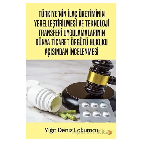 Türkiye’nin İlaç Üretiminin Yerelleştirilmesi ve Teknoloji Transferi Uygulamalarının Dünya Ticaret Ö