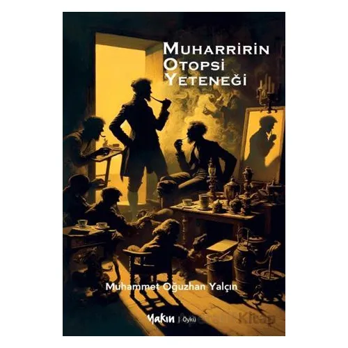 Muharririn Otopsi Yeteneği - Muhammet Oğuzhan Yalçın - Yakın Kitabevi