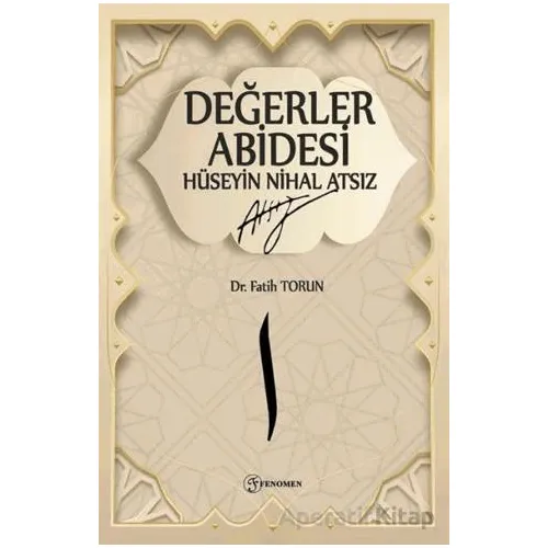 Değerler Abidesi Hüseyin Nihal Atsız - Fatih Torun - Fenomen Yayıncılık