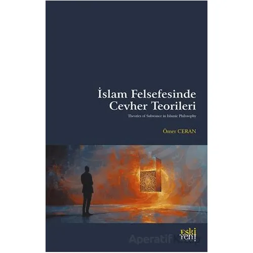 İslam Felsefesinde Cevher Teorileri - Ömer Ceran - Eski Yeni Yayınları