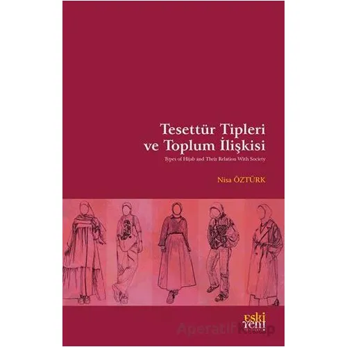 Tesettu¨r Tipleri ve Toplum İlişkisi - Nisa Öztürk - Eski Yeni Yayınları