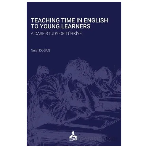 Teaching Time In English To Young Learners A Case Study Of Türkiye - Nejat Doğan - Sonçağ Yayınları