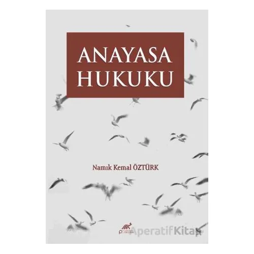 Anayasa Hukuku - Namık Kemal Öztürk - Paradigma Akademi Yayınları
