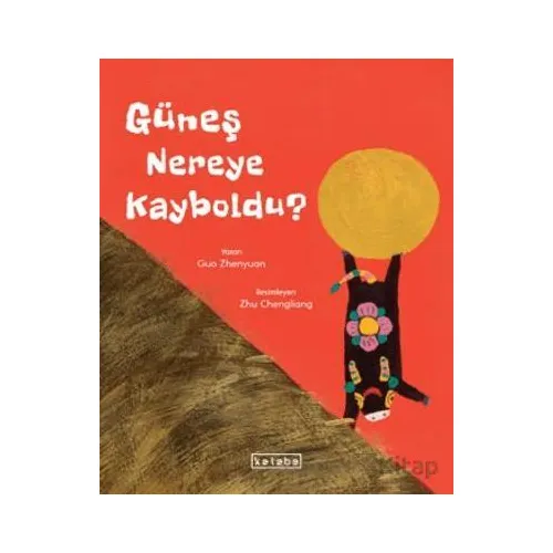 Güneş Nereye Kayboldu? - Guo Zhenyuan - Ketebe Çocuk