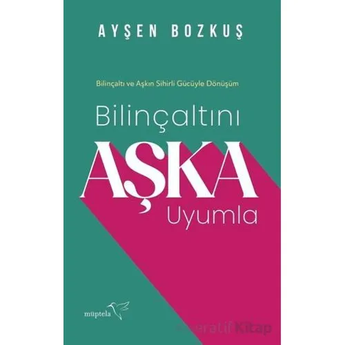 Bilinçaltını Aşka Uyumla - Ayşen Bozkuş - Müptela Yayınları