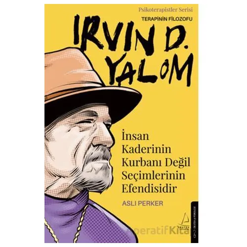 İnsan Kaderinin Kurbanı Değil Seçimlerinin Efendisidir-Irvin D. Yalom