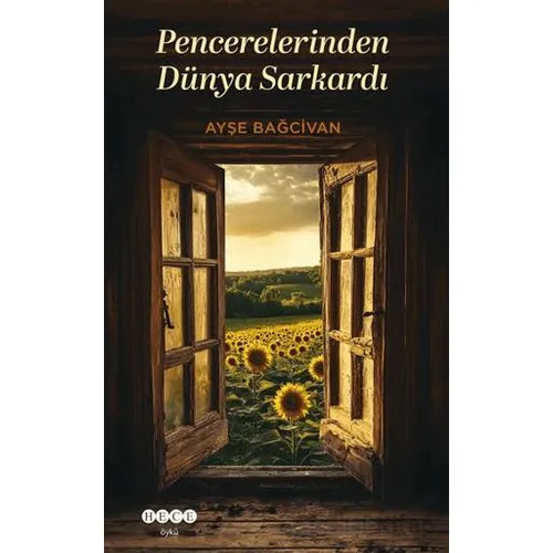 Pencerelerinden Dünya Sarkardı - Ayşe Bağcivan - Hece Yayınları