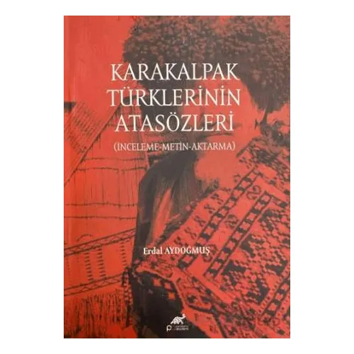 Karakalpak Türklerinin Atasözleri - Erdal Aydoğmuş - Paradigma Akademi Yayınları