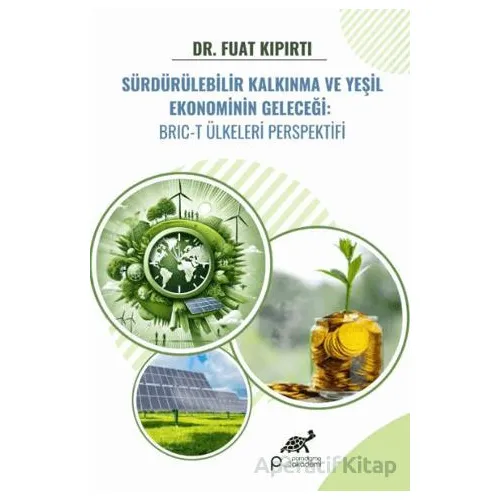 Sürdürülebilir Kalkınma ve Yeşil Ekonominin Geleceği: BRIC-T Ülkeleri Perspektifi